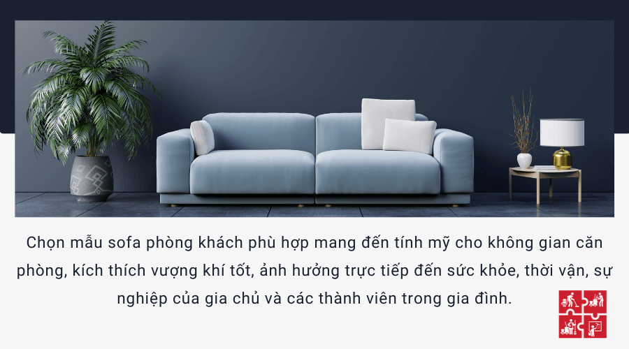 Ý nghĩa của việc chọn sofa hợp phong thủy cho phòng khách