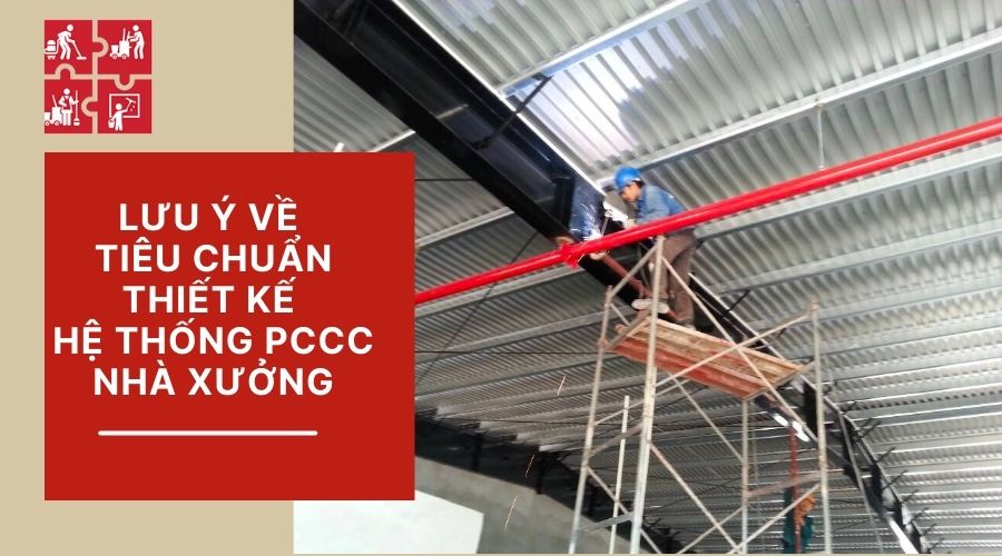 Lưu ý về tiêu chuẩn thiết kế hệ thống PCCC nhà xưởng