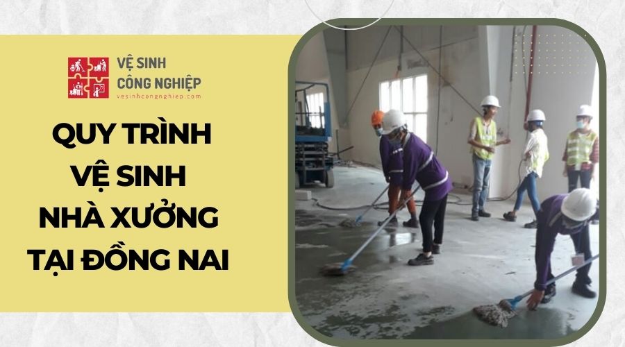 Quy trình vệ sinh nhà xưởng tại Đồng Nai 