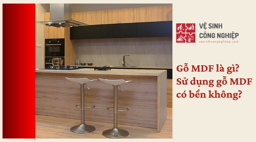 Gỗ MDF là gì? Sử dụng gỗ MDF có bền không?