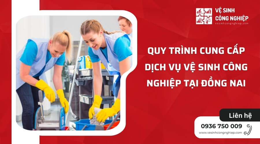 Quy trình cung cấp dịch vụ vệ sinh công nghiệp tại Đồng Nai