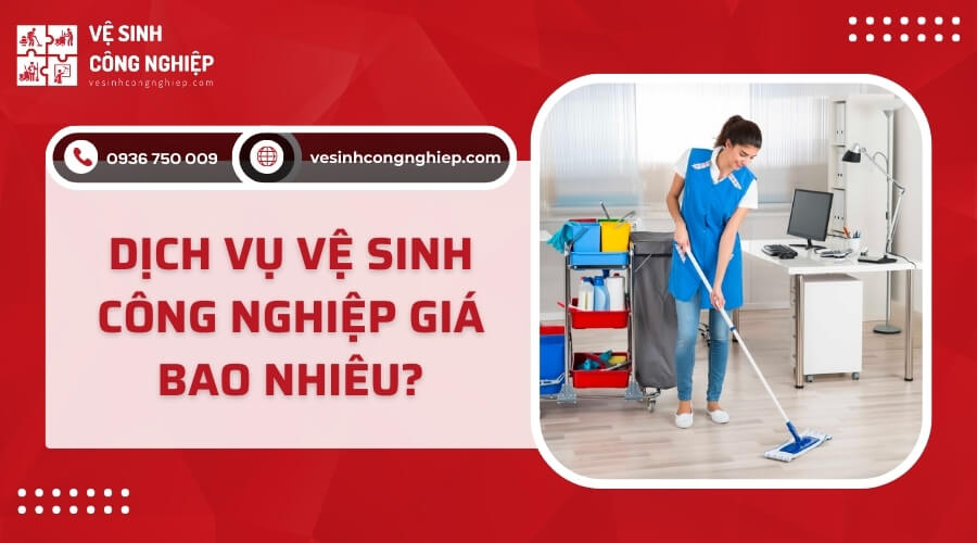 Dịch vụ vệ sinh công nghiệp giá bao nhiêu?