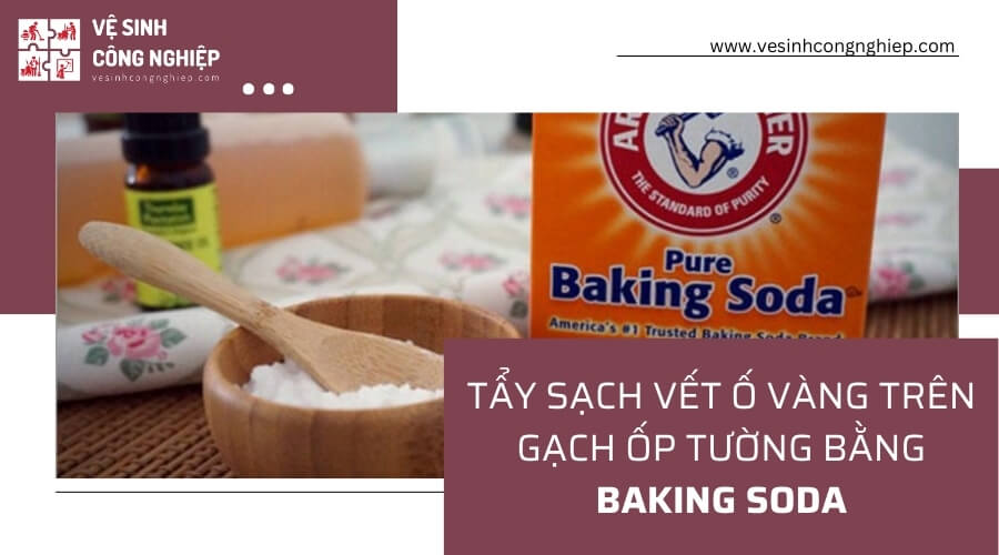 Xử lý gạch ốp tường bị ố vàng bằng baking soda 