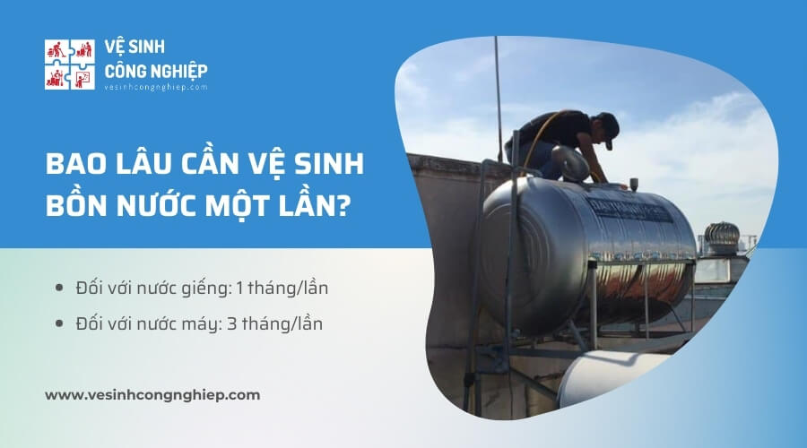 Bao lâu cần vệ sinh bồn nước một lần?