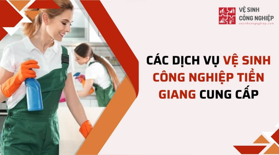 Các dịch vụ vệ sinh công nghiệp tại Tiền Giang