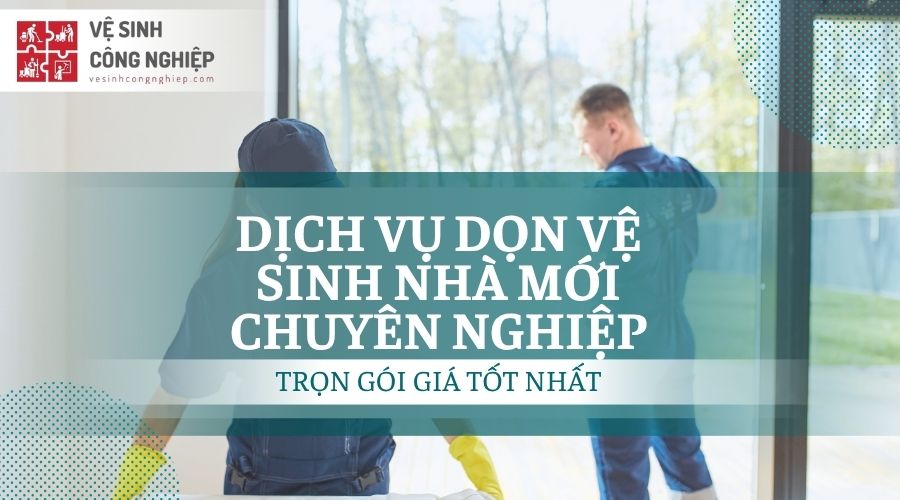 vệ sinh nhà mới xây dựng chuyên nghiệp