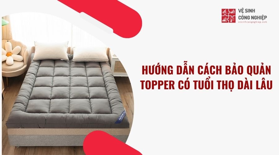 Hướng dẫn bảo quản topper