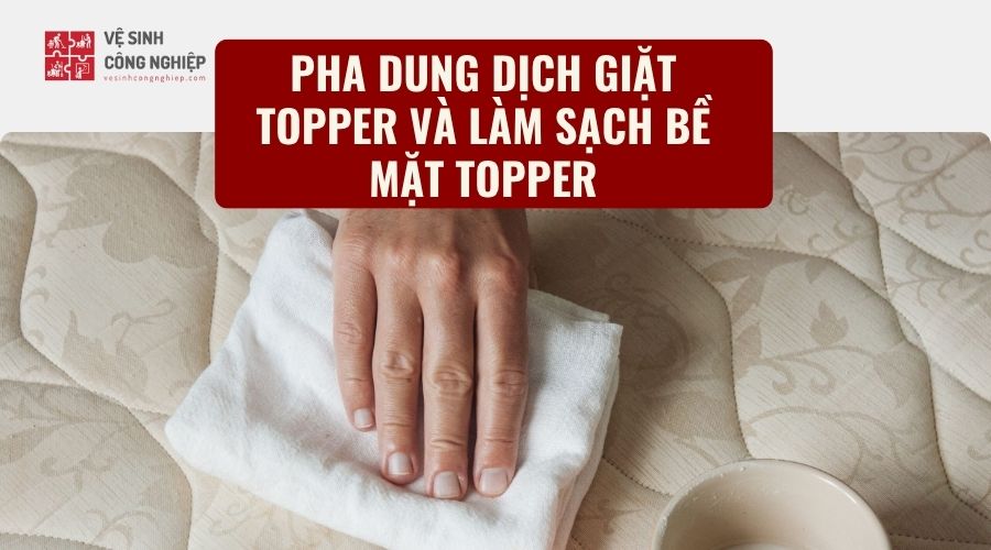 vệ sinh nệm topper