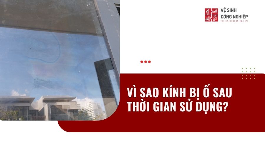 Nguyên nhân khiến kính bị ố