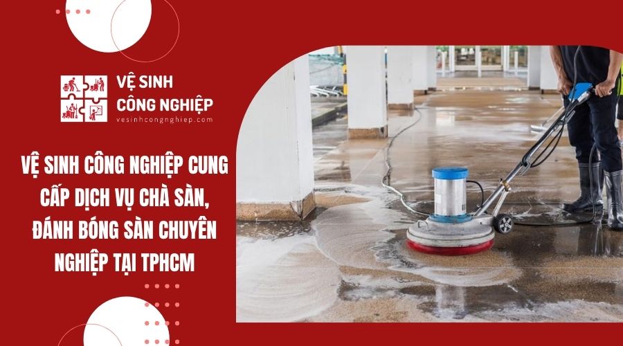 Địa chỉ cung cấp dịch vụ chà sàn đánh bóng sàn