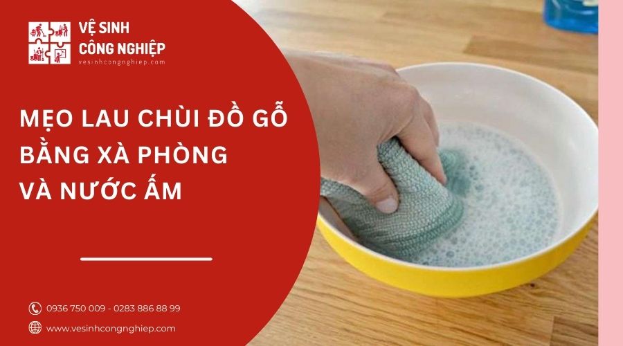 lau chùi đồ gỗ bằng xà phòng và nước ấm 
