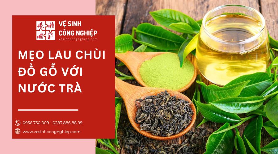 mẹo lau chùi đồ gỗ với nước trà 