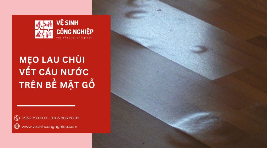 mẹo lâu chùi vết cáu nước trên bề mặt gỗ 