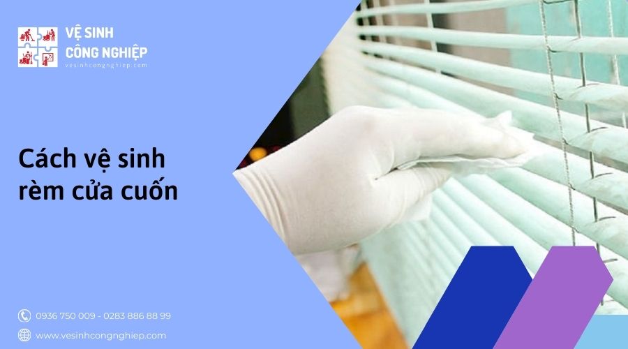 cách vệ sinh rèm cửa cuốn
