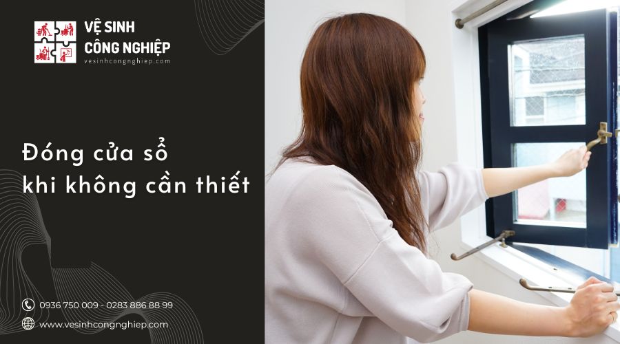 đóng cửa sổ khi không cần thiết 