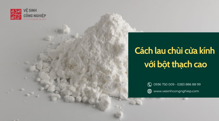 cách lau chùi cửa kính với bột thạch cao