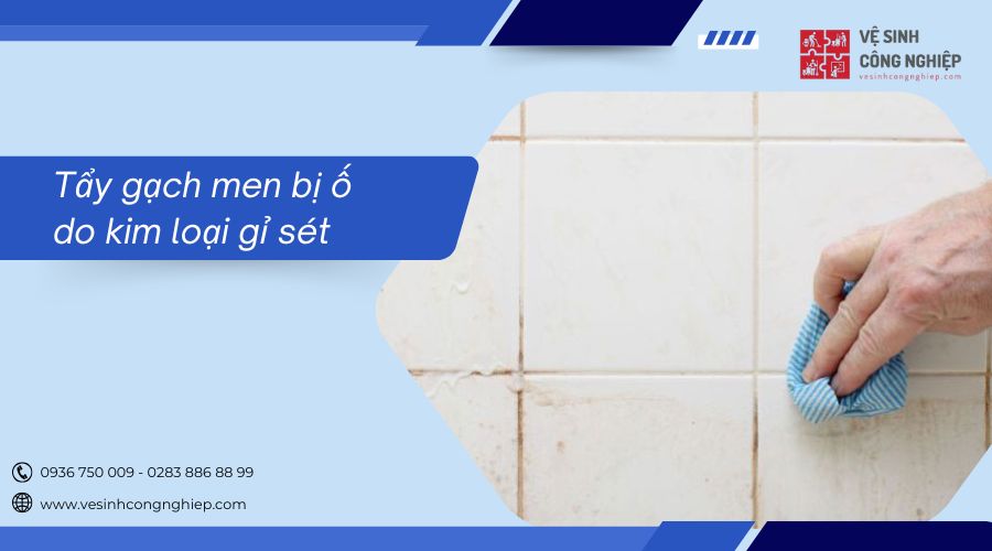 tẩy gạch men bị ố do kim loại gỉ sét