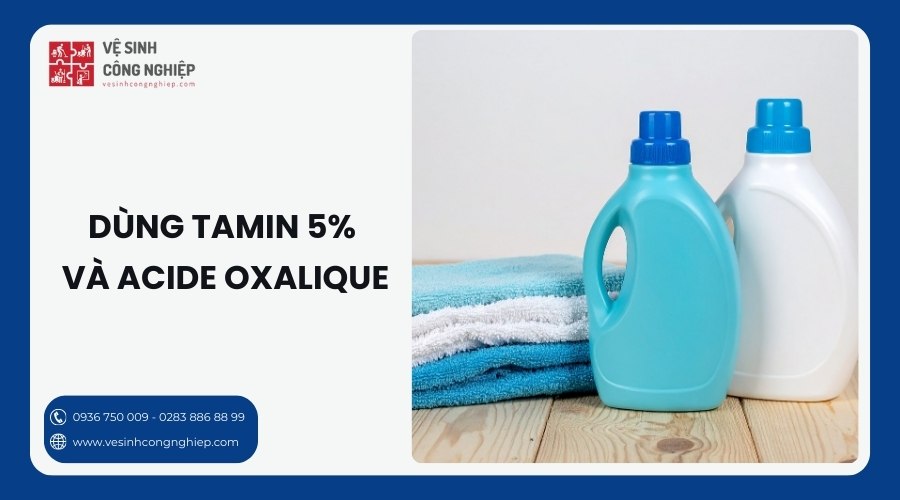 dùng tamin 5% và acide oxalique tẩy vết rỉ sét trên quần áo