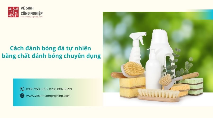 đánh bóng đá tự nhiên bằng chất đánh bóng chuyên dụng