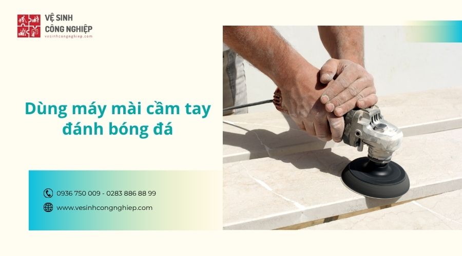 dùng máy mài cầm tay đánh bóng sàn đá 