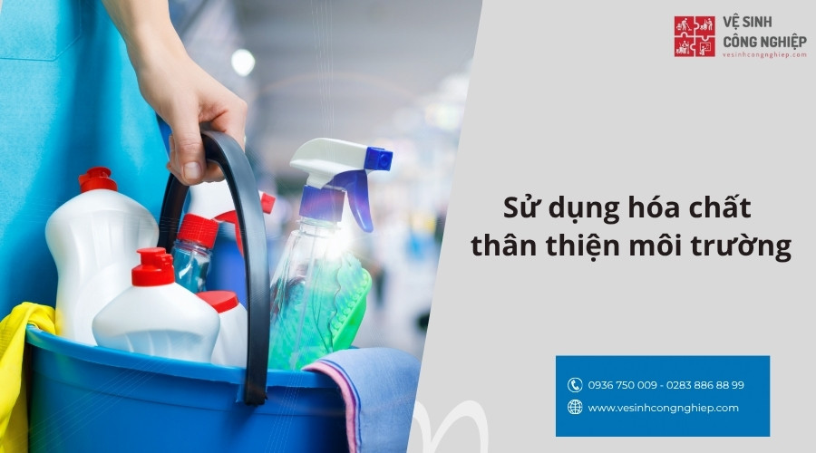sử dụng hóa chất thân thiện với môi trường