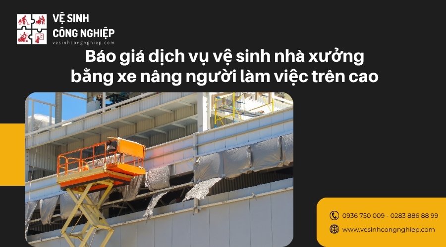 báo giá dịch vụ vệ sinh nhà xưởng bằng xe nâng người