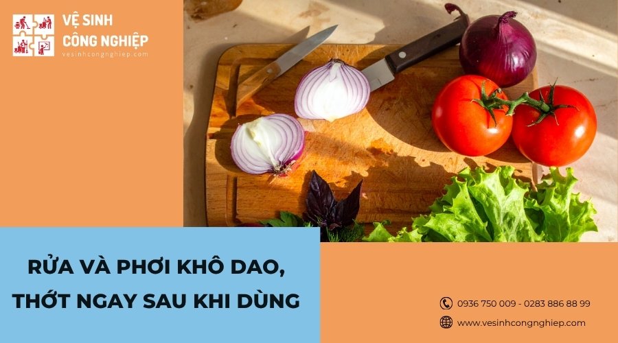 rửa và phơi dao thớt ngay sau khi sử dùng