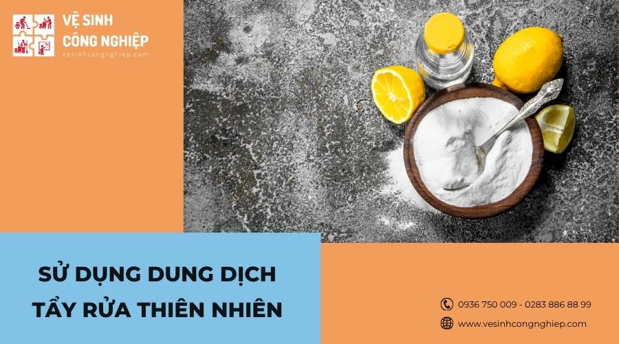 sử dụng dung dịch tẩy rửa thiên nhiên