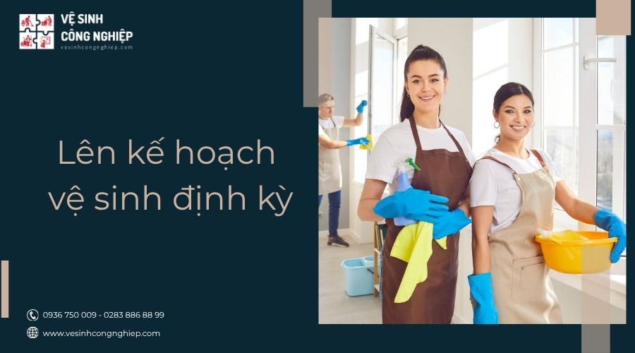 lên kế hoạch vệ sinh định kỳ