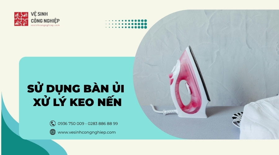 sử dụng bàn ủi xử lý keo nến 