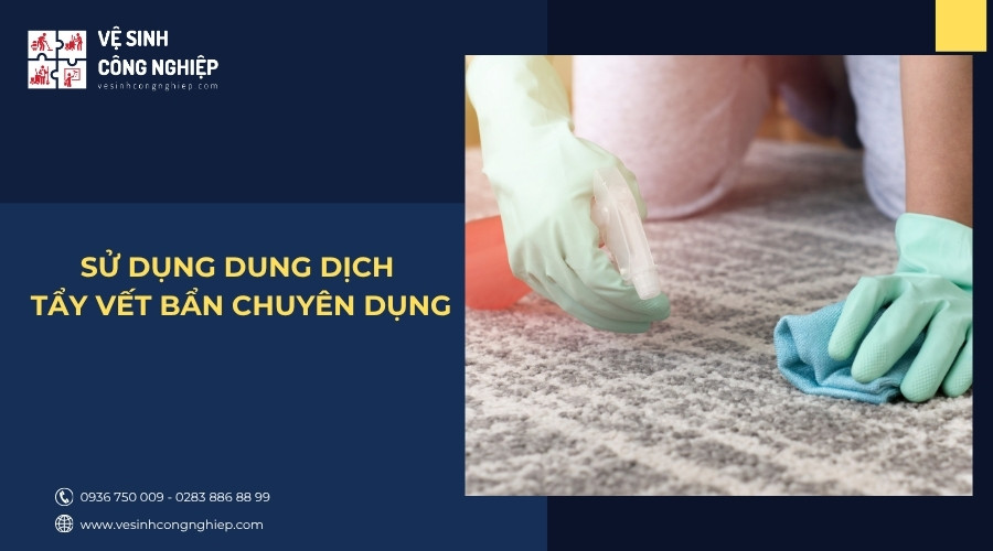 sử dụng dung dịch tẩy vết bẩn chuyên dụng 