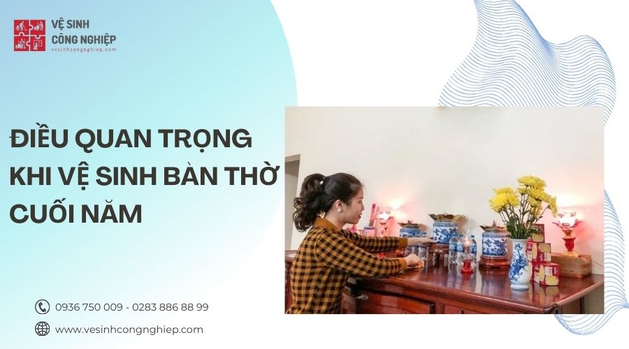 Điều quan trọng khi vệ sinh bàn thờ cuối năm