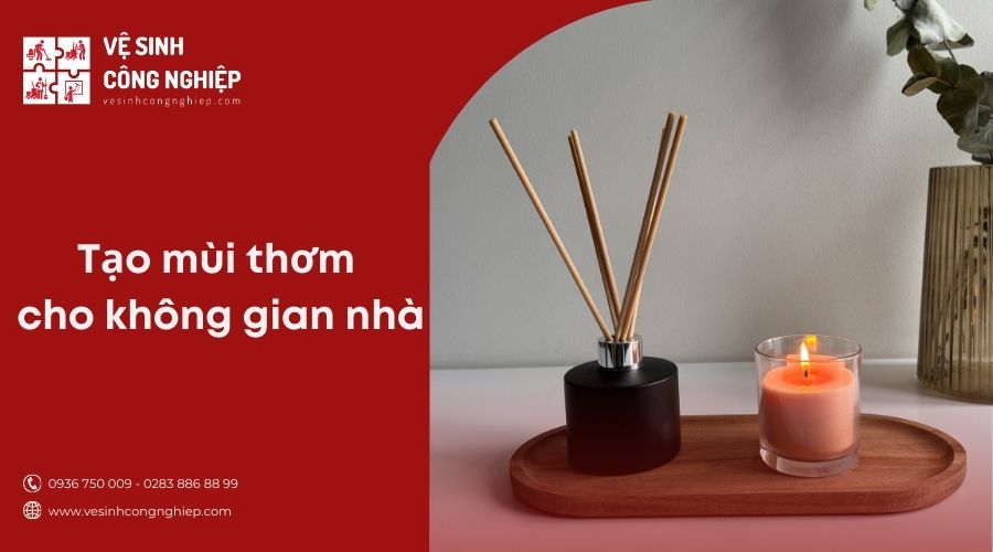Tạo mùi thơm dễ chịu cho không gian nhà