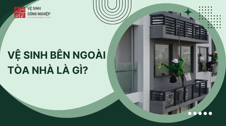 Vệ sinh bên ngoài tòa nhà là gì?