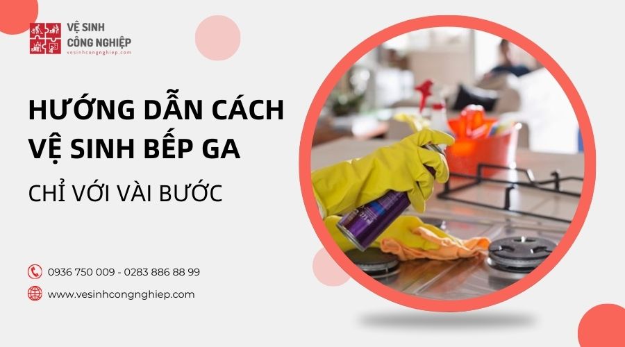 Hướng dẫn cách vệ sinh bếp ga sạch bóng