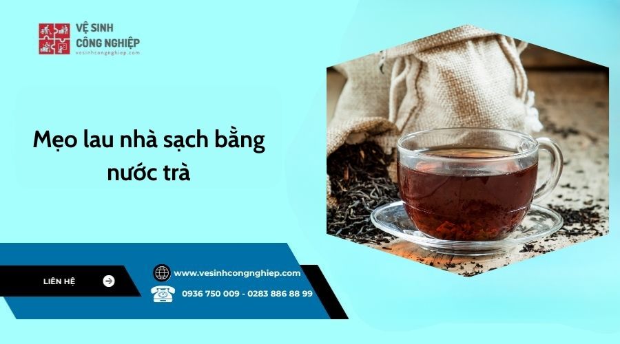 Mẹo lau nhà sạch bằng nước trà