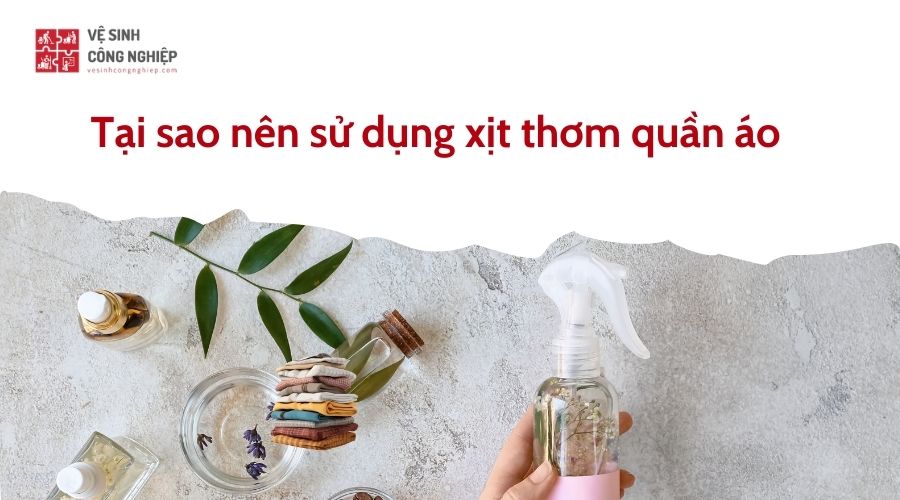 Tại sao nên sử dụng xịt thơm quần áo