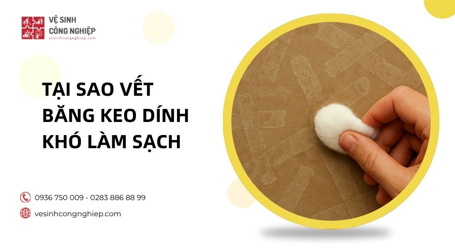 Tại sao vết băng keo dính khó làm sạch?