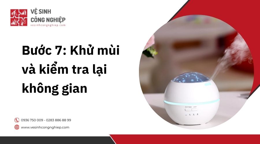 Bước 7: Khử mùi và kiểm tra lại không gian