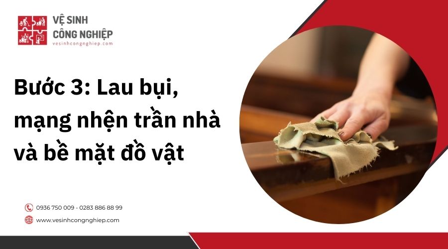 Bước 3: Lau bụi, mạng nhện trần nhà và bề mặt đồ vật