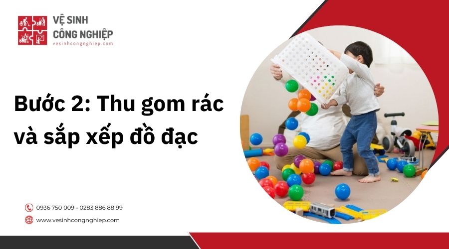 Bước 2: Thu gom rác và sắp xếp đồ đạc